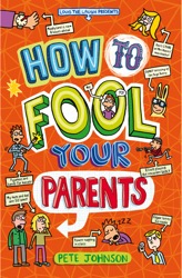 HOW TO FOOL YOUR PARENTS